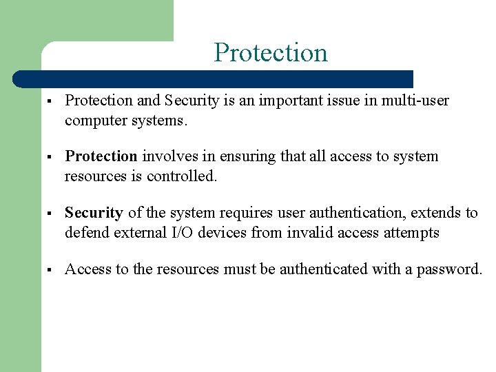 Protection § Protection and Security is an important issue in multi-user computer systems. §