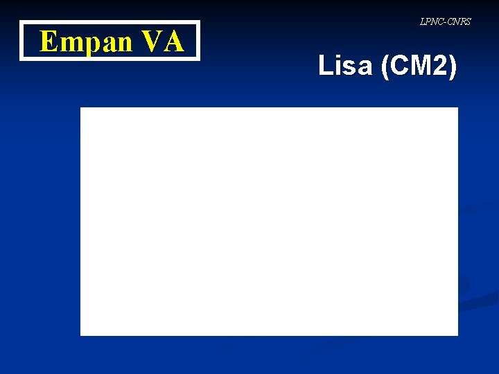 Empan VA LPNC-CNRS Lisa (CM 2) 