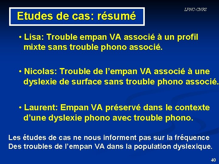 Etudes de cas: résumé LPNC-CNRS • Lisa: Trouble empan VA associé à un profil