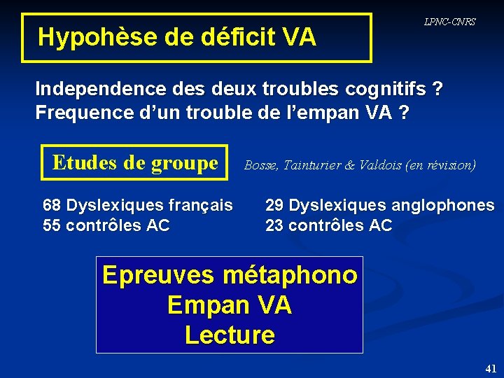 Hypohèse de déficit VA LPNC-CNRS Independence des deux troubles cognitifs ? Frequence d’un trouble