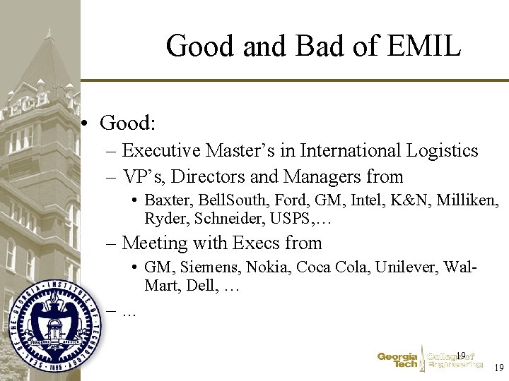 Good and Bad of EMIL • Good: – Executive Master’s in International Logistics –