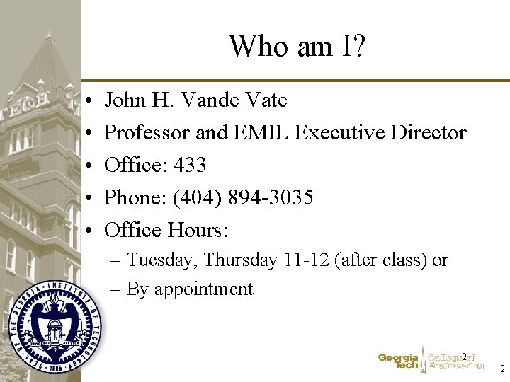 Who am I? • • • John H. Vande Vate Professor and EMIL Executive