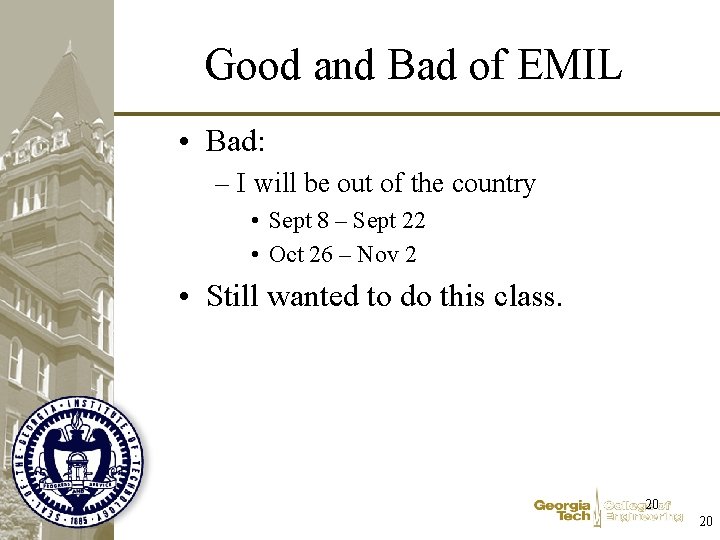 Good and Bad of EMIL • Bad: – I will be out of the