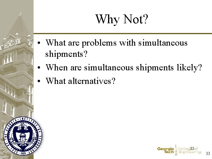 Why Not? • What are problems with simultaneous shipments? • When are simultaneous shipments
