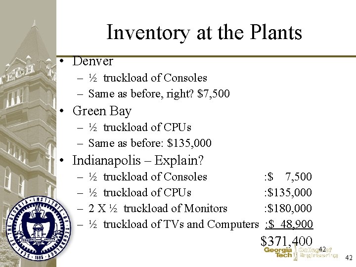 Inventory at the Plants • Denver – ½ truckload of Consoles – Same as