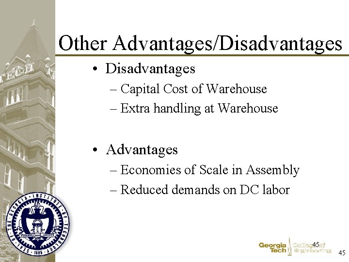 Other Advantages/Disadvantages • Disadvantages – Capital Cost of Warehouse – Extra handling at Warehouse