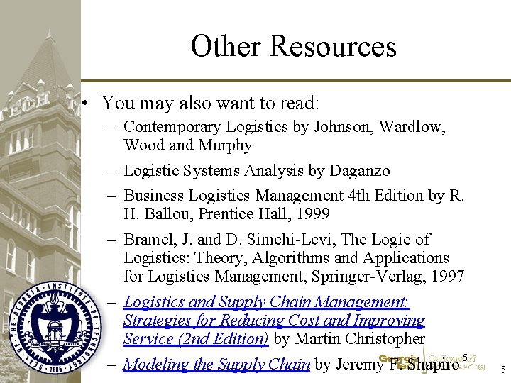 Other Resources • You may also want to read: – Contemporary Logistics by Johnson,