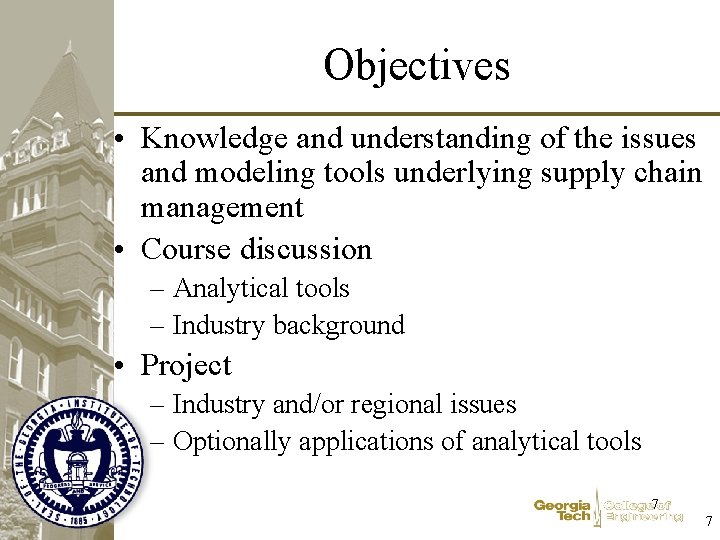 Objectives • Knowledge and understanding of the issues and modeling tools underlying supply chain