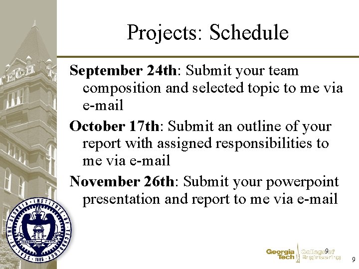 Projects: Schedule September 24 th: Submit your team composition and selected topic to me