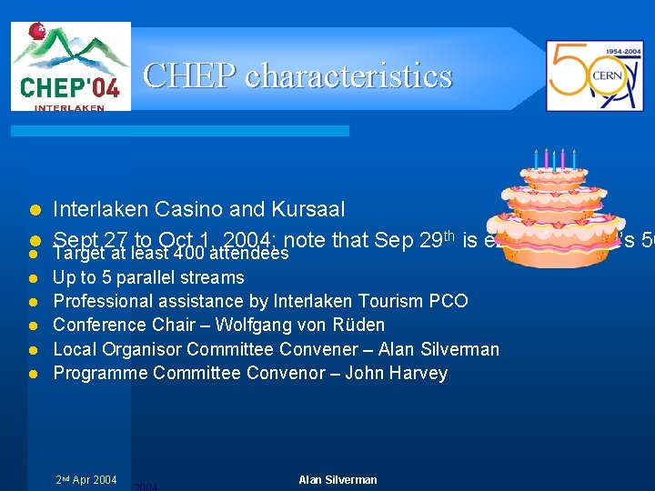 CHEP characteristics Interlaken Casino and Kursaal l Sept 27 to Oct 1, 2004; note