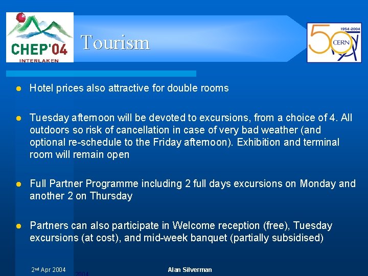 Tourism l Hotel prices also attractive for double rooms l Tuesday afternoon will be