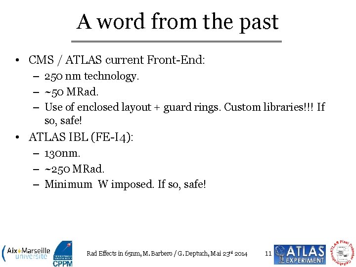 A word from the past • CMS / ATLAS current Front-End: – 250 nm