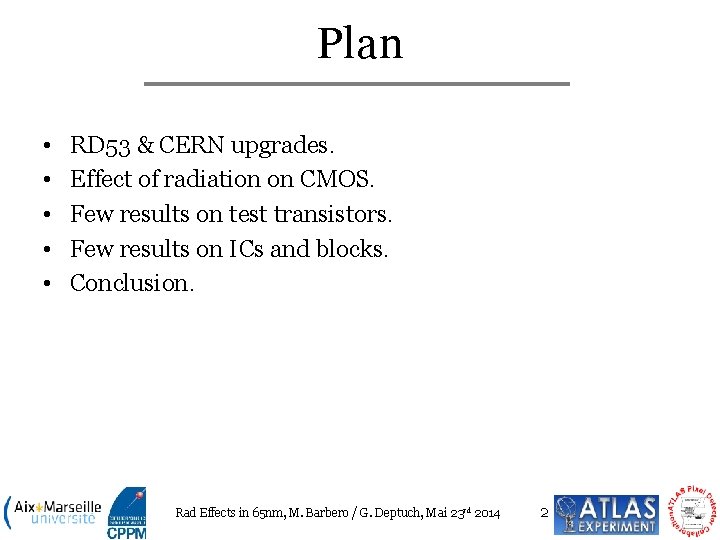 Plan • • • RD 53 & CERN upgrades. Effect of radiation on CMOS.