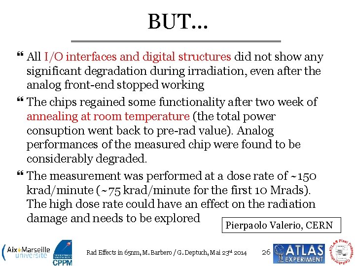 BUT… All I/O interfaces and digital structures did not show any significant degradation during