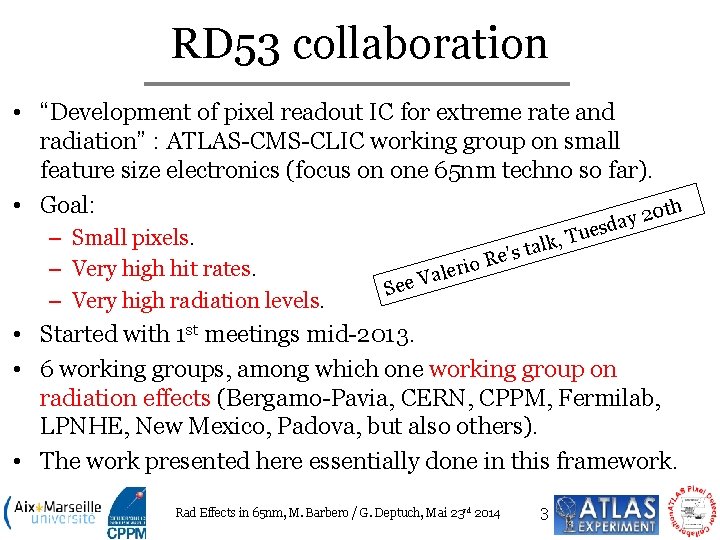 RD 53 collaboration • “Development of pixel readout IC for extreme rate and radiation”