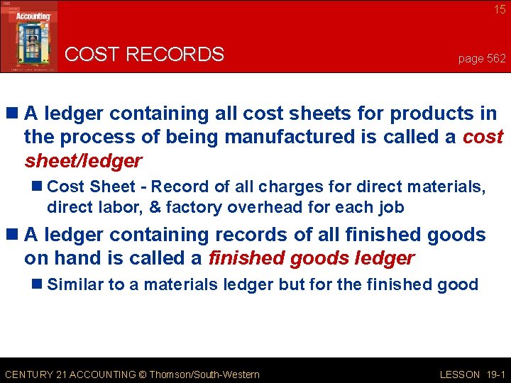 15 COST RECORDS page 562 n A ledger containing all cost sheets for products