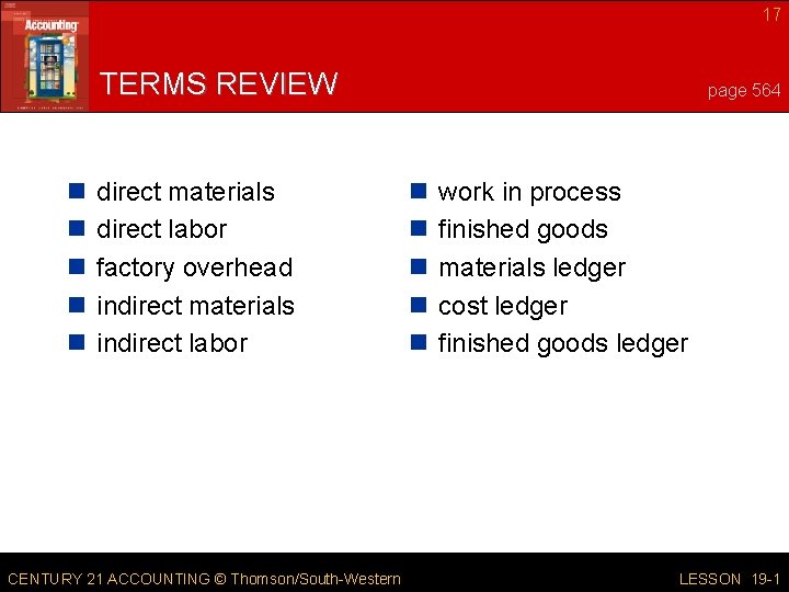 17 TERMS REVIEW n n n direct materials direct labor factory overhead indirect materials