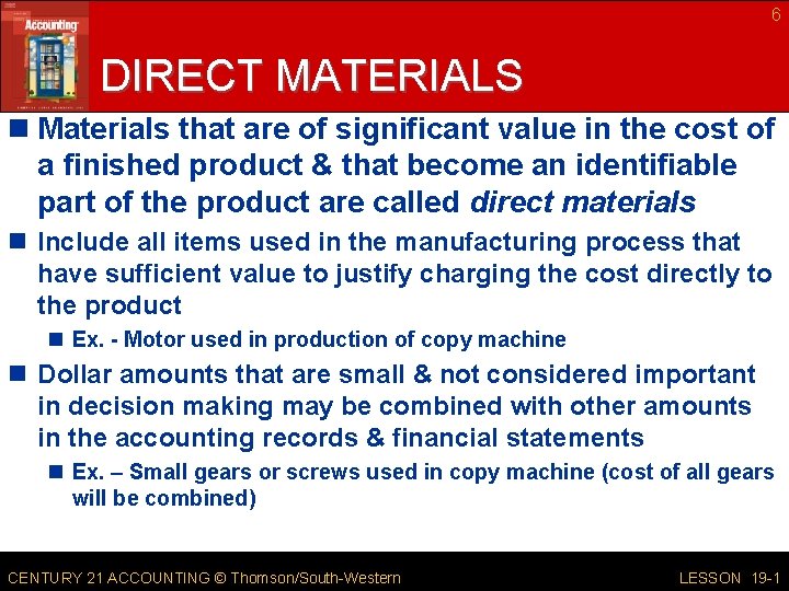 6 DIRECT MATERIALS n Materials that are of significant value in the cost of