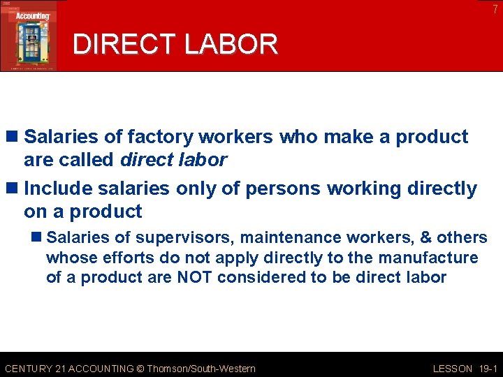 7 DIRECT LABOR n Salaries of factory workers who make a product are called