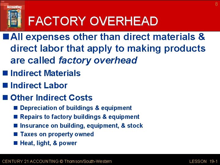 8 FACTORY OVERHEAD n All expenses other than direct materials & direct labor that