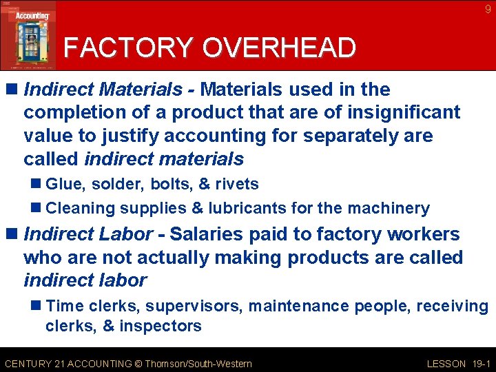 9 FACTORY OVERHEAD n Indirect Materials - Materials used in the completion of a