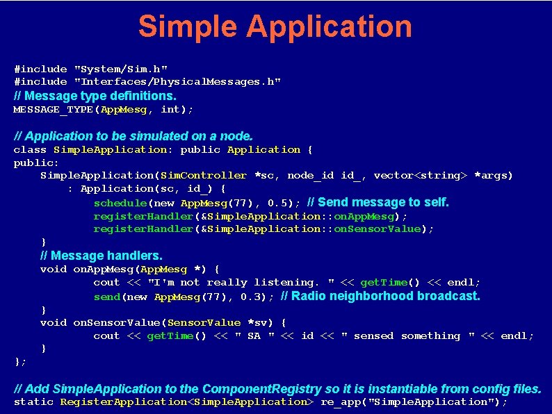 Simple Application #include "System/Sim. h" #include "Interfaces/Physical. Messages. h" // Message type definitions. MESSAGE_TYPE(App.