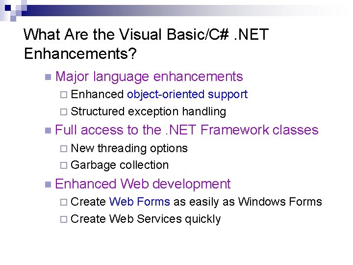 What Are the Visual Basic/C#. NET Enhancements? n Major language enhancements ¨ Enhanced object-oriented What Are the Visual Basic/C#. NET Enhancements? n Major language enhancements ¨ Enhanced object-oriented