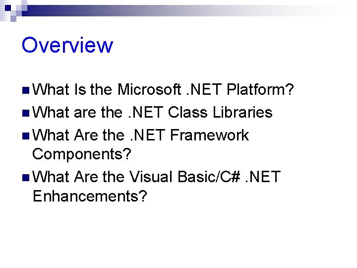 Overview n What Is the Microsoft. NET Platform? n What are the. NET Class Overview n What Is the Microsoft. NET Platform? n What are the. NET Class