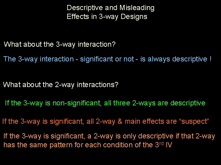 Descriptive and Misleading Effects in 3 -way Designs What about the 3 -way interaction?