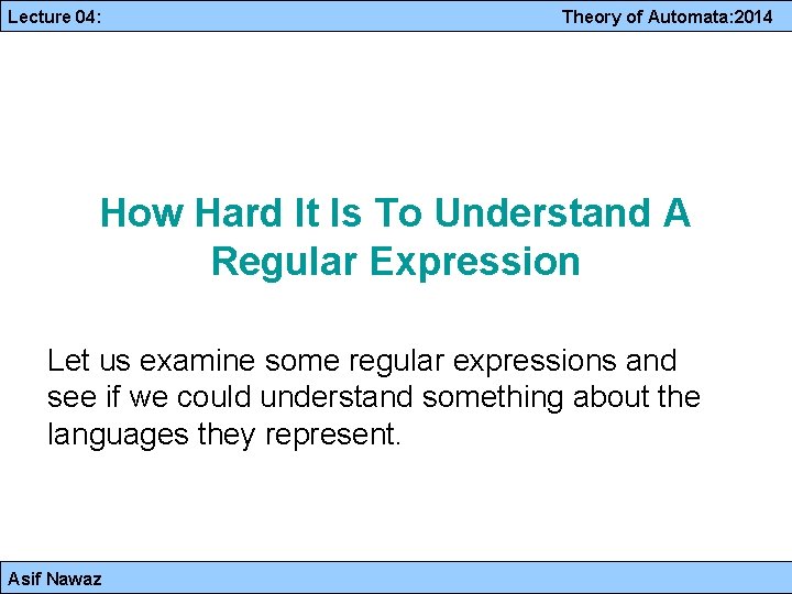 Lecture 04: Theory of Automata: 2014 How Hard It Is To Understand A Regular