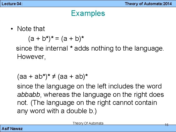 Lecture 04: Theory of Automata: 2014 Examples • Note that (a + b*)* =