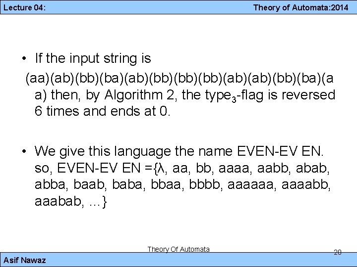 Lecture 04: Theory of Automata: 2014 • If the input string is (aa)(ab)(bb)(bb)(bb)(ab)(ba)(a a)