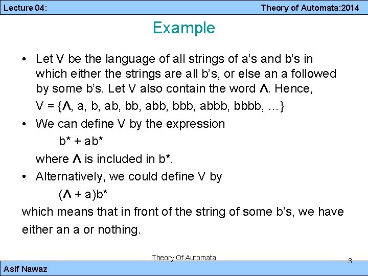 Lecture 04: Theory of Automata: 2014 Example • Let V be the language of