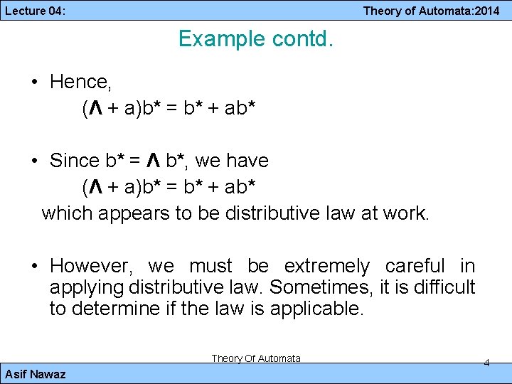Lecture 04: Theory of Automata: 2014 Example contd. • Hence, (Λ + a)b* =