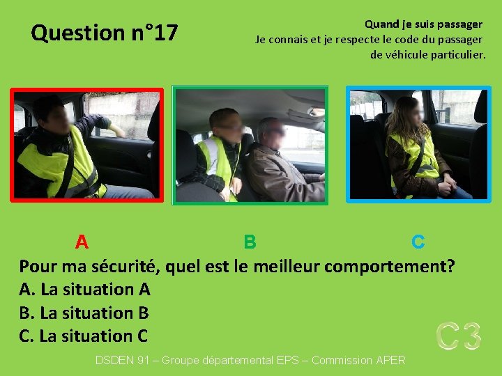 Question n° 17 Quand je suis passager Je connais et je respecte le code