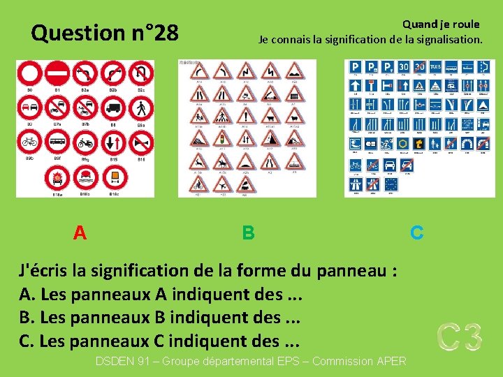 Quand je roule Je connais la signification de la signalisation. Question n° 28 A