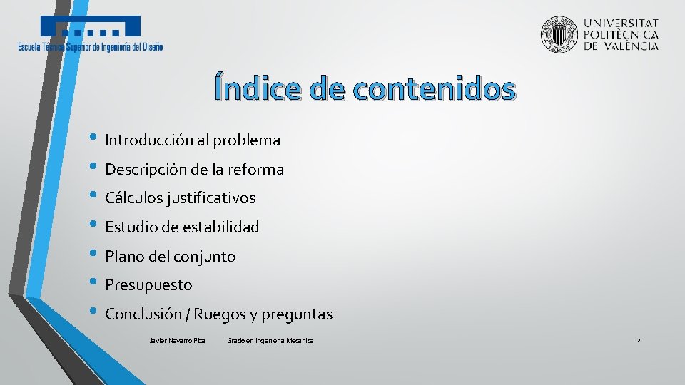 Índice de contenidos • Introducción al problema • Descripción de la reforma • Cálculos