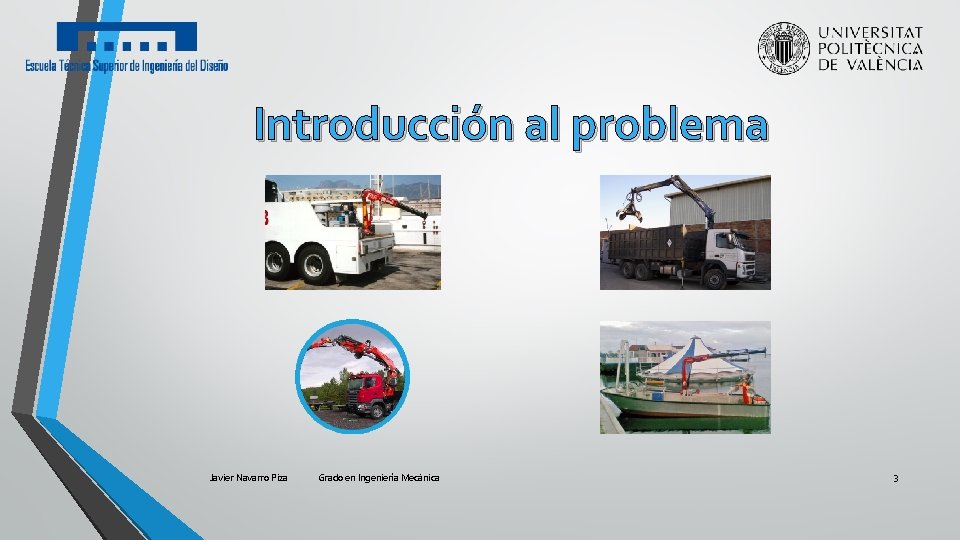Introducción al problema Javier Navarro Piza Grado en Ingeniería Mecánica 3 