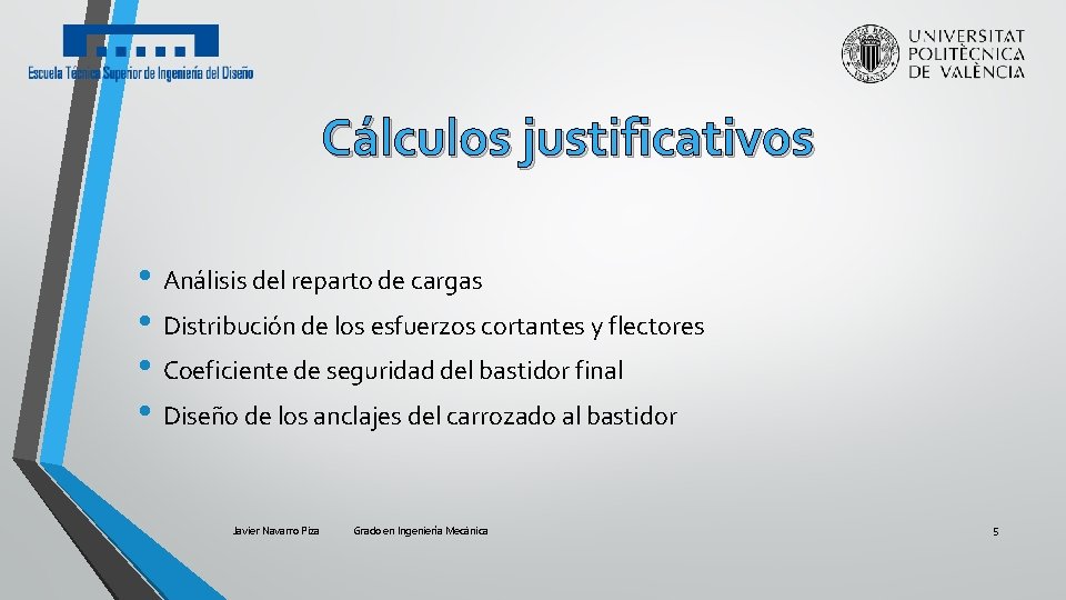 Cálculos justificativos • Análisis del reparto de cargas • Distribución de los esfuerzos cortantes