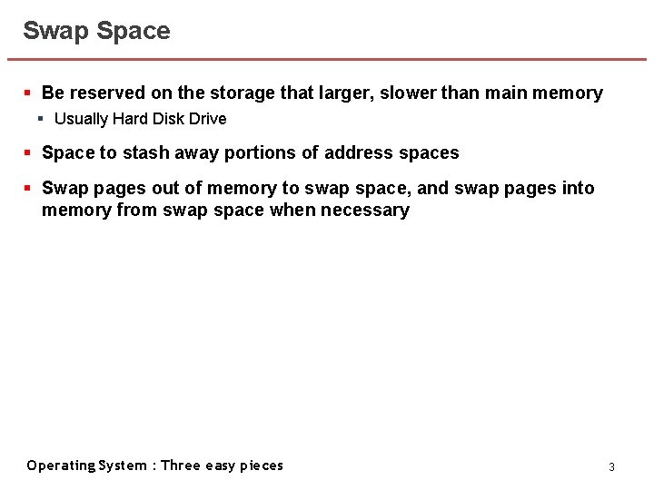 Swap Space § Be reserved on the storage that larger, slower than main memory