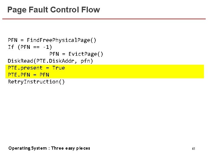 Page Fault Control Flow PFN = Find. Free. Physical. Page() If (PFN == -1)