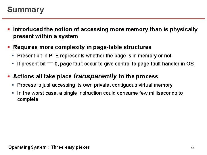 Summary § Introduced the notion of accessing more memory than is physically present within