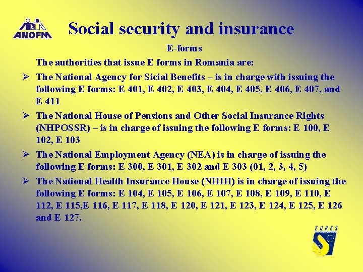 Social security and insurance Ø Ø E-forms The authorities that issue E forms in Social security and insurance Ø Ø E-forms The authorities that issue E forms in