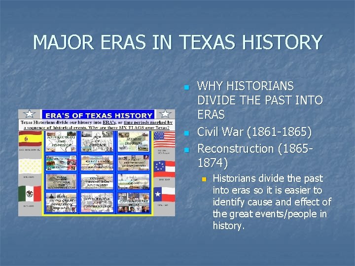 MAJOR ERAS IN TEXAS HISTORY n n n WHY HISTORIANS DIVIDE THE PAST INTO