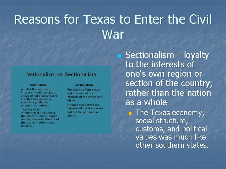 Reasons for Texas to Enter the Civil War n Sectionalism – loyalty to the