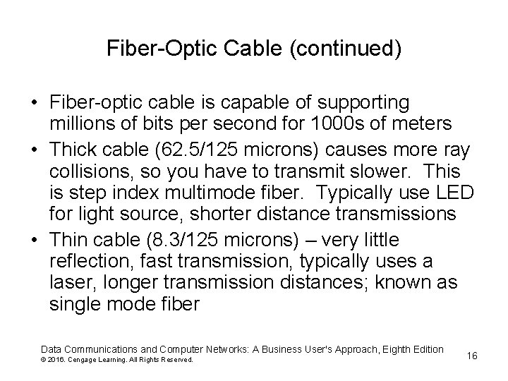 Fiber-Optic Cable (continued) • Fiber-optic cable is capable of supporting millions of bits per