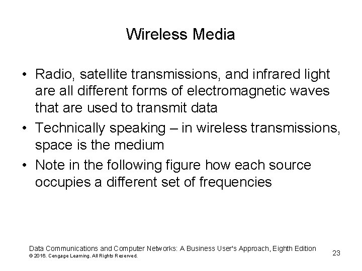 Wireless Media • Radio, satellite transmissions, and infrared light are all different forms of