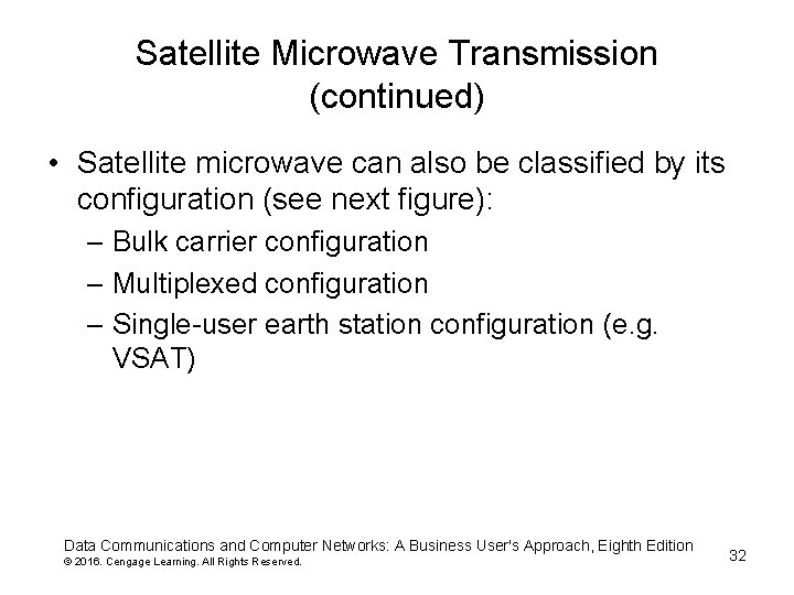 Satellite Microwave Transmission (continued) • Satellite microwave can also be classified by its configuration