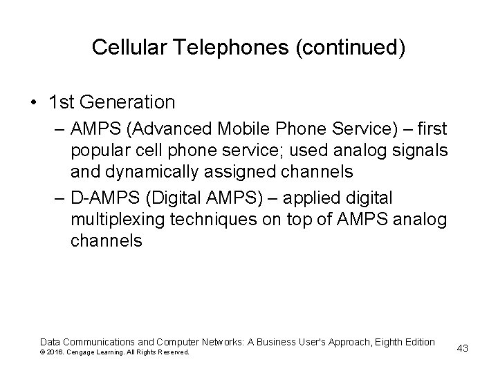 Cellular Telephones (continued) • 1 st Generation – AMPS (Advanced Mobile Phone Service) –