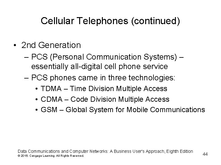 Cellular Telephones (continued) • 2 nd Generation – PCS (Personal Communication Systems) – essentially